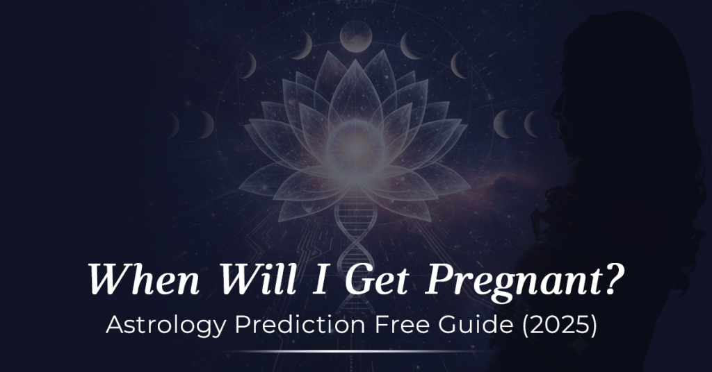 When Will I Get Pregnant Astrology Prediction Free Guide (2026)