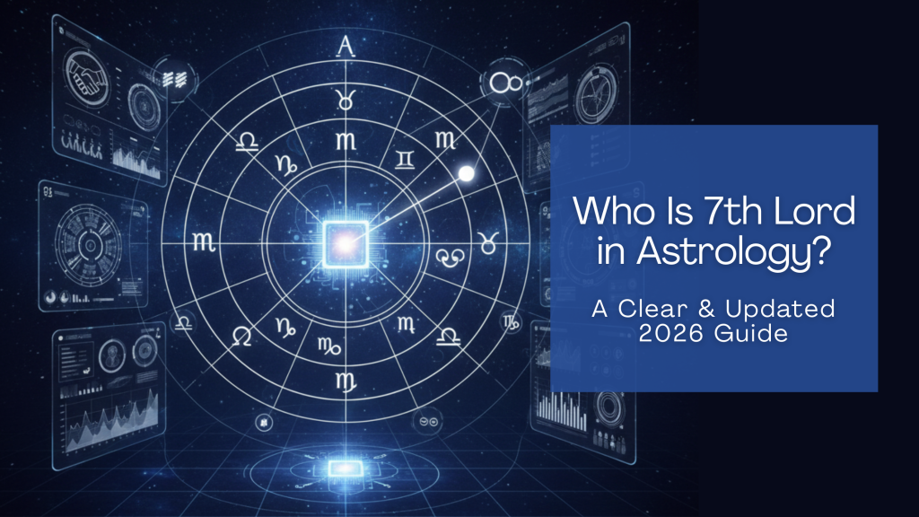 Who Is 7th Lord in Astrology?A Clear & Updated 2026 Guide